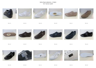 DOLCE&GABBANA UOMO
                            2013 S/S SCARPE




IMG_5227   IMG_5228   IMG_5229          IMG_5230   IMG_5231   IMG_5232




IMG_5233   IMG_5234   IMG_5235          IMG_5236   IMG_5237   IMG_5238




IMG_5239   IMG_5240   IMG_5241          IMG_5242   IMG_5243   IMG_5244
 
