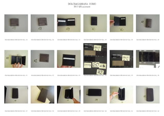 DOLCE&GABBANA UOMO
                                                                                                2013 S/S accessori




DOLCE&GABBANA PRE MAN SS13 SLG_ 145   DOLCE&GABBANA PRE MAN SS13 SLG_ 146   DOLCE&GABBANA PRE MAN SS13 SLG_ 147   DOLCE&GABBANA PRE MAN SS13 SLG_ 148   DOLCE&GABBANA PRE MAN SS13 SLG_ 149   DOLCE&GABBANA PRE MAN SS13 SLG_ 150




DOLCE&GABBANA PRE MAN SS13 SLG_ 151   DOLCE&GABBANA PRE MAN SS13 SLG_ 152   DOLCE&GABBANA PRE MAN SS13 SLG_ 153   DOLCE&GABBANA PRE MAN SS13 SLG_ 154   DOLCE&GABBANA PRE MAN SS13 SLG_ 155   DOLCE&GABBANA PRE MAN SS13 SLG_ 156




DOLCE&GABBANA PRE MAN SS13 SLG_ 157   DOLCE&GABBANA PRE MAN SS13 SLG_ 158   DOLCE&GABBANA PRE MAN SS13 SLG_ 159   DOLCE&GABBANA PRE MAN SS13 SLG_ 160   DOLCE&GABBANA PRE MAN SS13 SLG_ 161   DOLCE&GABBANA PRE MAN SS13 SLG_ 162
 