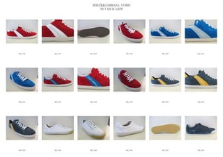 DOLCE&GABBANA UOMO
                            2013 S/S SCARPE




IMG_5446   IMG_5447   IMG_5448          IMG_5449   IMG_5450   IMG_5451




IMG_5452   IMG_5453   IMG_5454          IMG_5455   IMG_5456   IMG_5457




IMG_5458   IMG_5459   IMG_5460          IMG_5461   IMG_5462   IMG_5463
 