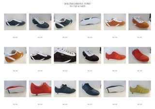 DOLCE&GABBANA UOMO
                            2013 S/S SCARPE




IMG_5482   IMG_5483   IMG_5484          IMG_5485   IMG_5486   IMG_5487




IMG_5488   IMG_5489   IMG_5490          IMG_5491   IMG_5492   IMG_5493




IMG_5494   IMG_5495   IMG_5496          IMG_5497   IMG_5498   IMG_5499
 