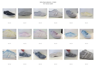 DOLCE&GABBANA UOMO
                            2013 S/S SCARPE




IMG_5536   IMG_5537   IMG_5538          IMG_5539   IMG_5540   IMG_5541




IMG_5542   IMG_5543   IMG_5544          IMG_5545   IMG_5546   IMG_5547




IMG_5548   IMG_5549   IMG_5550          IMG_5551   IMG_5552   IMG_5553
 