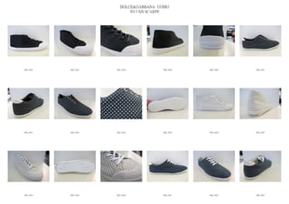 DOLCE&GABBANA UOMO
                            2013 S/S SCARPE




IMG_5626   IMG_5627   IMG_5628          IMG_5629   IMG_5630   IMG_5631




IMG_5632   IMG_5633   IMG_5634          IMG_5635   IMG_5636   IMG_5637




IMG_5638   IMG_5639   IMG_5640          IMG_5641   IMG_5642   IMG_5643
 