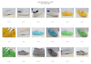 DOLCE&GABBANA UOMO
                            2013 S/S SCARPE




IMG_5644   IMG_5645   IMG_5646          IMG_5647   IMG_5648   IMG_5649




IMG_5650   IMG_5651   IMG_5652          IMG_5653   IMG_5654   IMG_5655




IMG_5656   IMG_5657   IMG_5658          IMG_5659   IMG_5660   IMG_5661
 