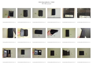 DOLCE&GABBANA UOMO
                                                                                                2013 S/S accessori




DOLCE&GABBANA PRE MAN SS13 SLG_ 181   DOLCE&GABBANA PRE MAN SS13 SLG_ 182   DOLCE&GABBANA PRE MAN SS13 SLG_ 183   DOLCE&GABBANA PRE MAN SS13 SLG_ 184   DOLCE&GABBANA PRE MAN SS13 SLG_ 185   DOLCE&GABBANA PRE MAN SS13 SLG_ 186




DOLCE&GABBANA PRE MAN SS13 SLG_ 187   DOLCE&GABBANA PRE MAN SS13 SLG_ 188   DOLCE&GABBANA PRE MAN SS13 SLG_ 189   DOLCE&GABBANA PRE MAN SS13 SLG_ 190   DOLCE&GABBANA PRE MAN SS13 SLG_ 191   DOLCE&GABBANA PRE MAN SS13 SLG_ 192




DOLCE&GABBANA PRE MAN SS13 SLG_ 193   DOLCE&GABBANA PRE MAN SS13 SLG_ 194   DOLCE&GABBANA PRE MAN SS13 SLG_ 195   DOLCE&GABBANA PRE MAN SS13 SLG_ 196   DOLCE&GABBANA PRE MAN SS13 SLG_ 197   DOLCE&GABBANA PRE MAN SS13 SLG_ 198
 