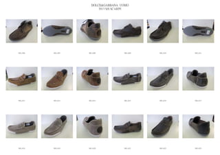 DOLCE&GABBANA UOMO
                            2013 S/S SCARPE




IMG_6206   IMG_6207   IMG_6208          IMG_6209   IMG_6210   IMG_6211




IMG_6212   IMG_6213   IMG_6214          IMG_6215   IMG_6216   IMG_6217




IMG_6218   IMG_6219   IMG_6220          IMG_6221   IMG_6222   IMG_6223
 