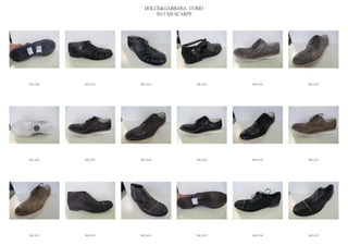 DOLCE&GABBANA UOMO
                            2013 S/S SCARPE




IMG_6320   IMG_6321   IMG_6322          IMG_6323   IMG_6324   IMG_6325




IMG_6326   IMG_6327   IMG_6328          IMG_6329   IMG_6330   IMG_6331




IMG_6332   IMG_6333   IMG_6334          IMG_6335   IMG_6336   IMG_6337
 