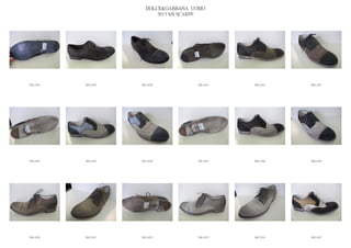 DOLCE&GABBANA UOMO
                            2013 S/S SCARPE




IMG_6338   IMG_6339   IMG_6340          IMG_6341   IMG_6342   IMG_6343




IMG_6344   IMG_6345   IMG_6346          IMG_6347   IMG_6348   IMG_6349




IMG_6350   IMG_6351   IMG_6352          IMG_6353   IMG_6354   IMG_6355
 