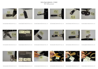 DOLCE&GABBANA UOMO
                                                                                                2013 S/S accessori




DOLCE&GABBANA PRE MAN SS13 SLG_ 217   DOLCE&GABBANA PRE MAN SS13 SLG_ 218   DOLCE&GABBANA PRE MAN SS13 SLG_ 219   DOLCE&GABBANA PRE MAN SS13 SLG_ 220   DOLCE&GABBANA PRE MAN SS13 SLG_ 221   DOLCE&GABBANA PRE MAN SS13 SLG_ 222




DOLCE&GABBANA PRE MAN SS13 SLG_ 223   DOLCE&GABBANA PRE MAN SS13 SLG_ 224   DOLCE&GABBANA PRE MAN SS13 SLG_ 225   DOLCE&GABBANA PRE MAN SS13 SLG_ 226   DOLCE&GABBANA PRE MAN SS13 SLG_ 227   DOLCE&GABBANA PRE MAN SS13 SLG_ 228




DOLCE&GABBANA PRE MAN SS13 SLG_ 229   DOLCE&GABBANA PRE MAN SS13 SLG_ 230   DOLCE&GABBANA PRE MAN SS13 SLG_ 231   DOLCE&GABBANA PRE MAN SS13 SLG_ 232   DOLCE&GABBANA PRE MAN SS13 SLG_ 233   DOLCE&GABBANA PRE MAN SS13 SLG_ 234
 