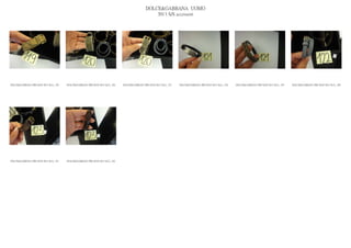 DOLCE&GABBANA UOMO
                                                                                                2013 S/S accessori




DOLCE&GABBANA PRE MAN SS13 SLG_ 235   DOLCE&GABBANA PRE MAN SS13 SLG_ 236   DOLCE&GABBANA PRE MAN SS13 SLG_ 237   DOLCE&GABBANA PRE MAN SS13 SLG_ 238   DOLCE&GABBANA PRE MAN SS13 SLG_ 239   DOLCE&GABBANA PRE MAN SS13 SLG_ 240




DOLCE&GABBANA PRE MAN SS13 SLG_ 241   DOLCE&GABBANA PRE MAN SS13 SLG_ 242
 