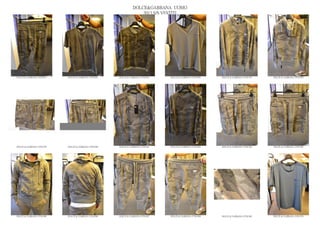 DOLCE&GABBANA UOMO
                                                                  2013 S/S VESTITI




DOLCE & GABBANA GYM 053   DOLCE & GABBANA GYM 054   DOLCE & GABBANA GYM 055   DOLCE & GABBANA GYM 056   DOLCE & GABBANA GYM 057   DOLCE & GABBANA GYM 058




DOLCE & GABBANA GYM 059   DOLCE & GABBANA GYM 060   DOLCE & GABBANA GYM 061   DOLCE & GABBANA GYM 062   DOLCE & GABBANA GYM 063   DOLCE & GABBANA GYM 064




DOLCE & GABBANA GYM 065   DOLCE & GABBANA GYM 066   DOLCE & GABBANA GYM 067   DOLCE & GABBANA GYM 068   DOLCE & GABBANA GYM 069   DOLCE & GABBANA GYM 070
 