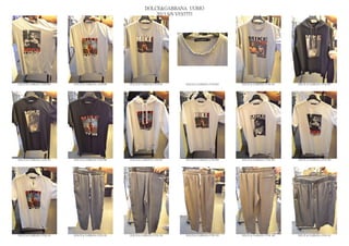 DOLCE&GABBANA UOMO
                                                                  2013 S/S VESTITI




DOLCE & GABBANA GYM 089   DOLCE & GABBANA GYM 090   DOLCE & GABBANA GYM 091   DOLCE & GABBANA GYM 092   DOLCE & GABBANA GYM 093   DOLCE & GABBANA GYM 094




DOLCE & GABBANA GYM 095   DOLCE & GABBANA GYM 096   DOLCE & GABBANA GYM 097   DOLCE & GABBANA GYM 098   DOLCE & GABBANA GYM 099   DOLCE & GABBANA GYM 100




DOLCE & GABBANA GYM 101   DOLCE & GABBANA GYM 103   DOLCE & GABBANA GYM 104   DOLCE & GABBANA GYM 105   DOLCE & GABBANA GYM 106   DOLCE & GABBANA GYM 107
 