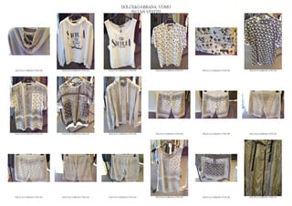 DOLCE&GABBANA UOMO
                                                                  2013 S/S VESTITI




DOLCE & GABBANA GYM 290   DOLCE & GABBANA GYM 291   DOLCE & GABBANA GYM 292   DOLCE & GABBANA GYM 293   DOLCE & GABBANA GYM 294   DOLCE & GABBANA GYM 295




DOLCE & GABBANA GYM 296   DOLCE & GABBANA GYM 297   DOLCE & GABBANA GYM 298   DOLCE & GABBANA GYM 299   DOLCE & GABBANA GYM 300   DOLCE & GABBANA GYM 301




DOLCE & GABBANA GYM 302   DOLCE & GABBANA GYM 303   DOLCE & GABBANA GYM 304   DOLCE & GABBANA GYM 305   DOLCE & GABBANA GYM 306   DOLCE & GABBANA GYM 307
 