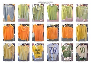 DOLCE&GABBANA UOMO
                                                                  2013 S/S VESTITI




DOLCE & GABBANA GYM 416   DOLCE & GABBANA GYM 417   DOLCE & GABBANA GYM 418   DOLCE & GABBANA GYM 419   DOLCE & GABBANA GYM 420   DOLCE & GABBANA GYM 421




DOLCE & GABBANA GYM 422   DOLCE & GABBANA GYM 423   DOLCE & GABBANA GYM 424   DOLCE & GABBANA GYM 425   DOLCE & GABBANA GYM 426   DOLCE & GABBANA GYM 427




DOLCE & GABBANA GYM 428   DOLCE & GABBANA GYM 429   DOLCE & GABBANA GYM 430   DOLCE & GABBANA GYM 431   DOLCE & GABBANA GYM 432   DOLCE & GABBANA GYM 433
 