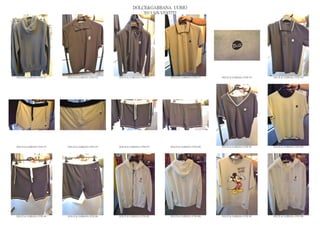 DOLCE&GABBANA UOMO
                                                                  2013 S/S VESTITI




DOLCE & GABBANA GYM 471   DOLCE & GABBANA GYM 472   DOLCE & GABBANA GYM 473   DOLCE & GABBANA GYM 474   DOLCE & GABBANA GYM 475   DOLCE & GABBANA GYM 476




DOLCE & GABBANA GYM 477   DOLCE & GABBANA GYM 478   DOLCE & GABBANA GYM 479   DOLCE & GABBANA GYM 480   DOLCE & GABBANA GYM 481   DOLCE & GABBANA GYM 482




DOLCE & GABBANA GYM 483   DOLCE & GABBANA GYM 484   DOLCE & GABBANA GYM 485   DOLCE & GABBANA GYM 486   DOLCE & GABBANA GYM 487   DOLCE & GABBANA GYM 488
 