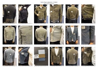 DOLCE&GABBANA UOMO
                                                                                                2013 S/S VESTITI




DOLCE&GABBANA PRE SS13 MAN RTW_ 137   DOLCE&GABBANA PRE SS13 MAN RTW_ 138   DOLCE&GABBANA PRE SS13 MAN RTW_ 139   DOLCE&GABBANA PRE SS13 MAN RTW_ 140   DOLCE&GABBANA PRE SS13 MAN RTW_ 141   DOLCE&GABBANA PRE SS13 MAN RTW_ 142




DOLCE&GABBANA PRE SS13 MAN RTW_ 143   DOLCE&GABBANA PRE SS13 MAN RTW_ 144   DOLCE&GABBANA PRE SS13 MAN RTW_ 145   DOLCE&GABBANA PRE SS13 MAN RTW_ 146   DOLCE&GABBANA PRE SS13 MAN RTW_ 147   DOLCE&GABBANA PRE SS13 MAN RTW_ 148




DOLCE&GABBANA PRE SS13 MAN RTW_ 149   DOLCE&GABBANA PRE SS13 MAN RTW_ 150   DOLCE&GABBANA PRE SS13 MAN RTW_ 151   DOLCE&GABBANA PRE SS13 MAN RTW_ 152   DOLCE&GABBANA PRE SS13 MAN RTW_ 153   DOLCE&GABBANA PRE SS13 MAN RTW_ 154
 