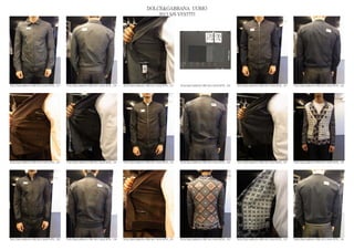 DOLCE&GABBANA UOMO
                                                                                                2013 S/S VESTITI




DOLCE&GABBANA PRE SS13 MAN RTW_ 317   DOLCE&GABBANA PRE SS13 MAN RTW_ 318   DOLCE&GABBANA PRE SS13 MAN RTW_ 319   DOLCE&GABBANA PRE SS13 MAN RTW_ 320   DOLCE&GABBANA PRE SS13 MAN RTW_ 321   DOLCE&GABBANA PRE SS13 MAN RTW_ 322




DOLCE&GABBANA PRE SS13 MAN RTW_ 323   DOLCE&GABBANA PRE SS13 MAN RTW_ 324   DOLCE&GABBANA PRE SS13 MAN RTW_ 325   DOLCE&GABBANA PRE SS13 MAN RTW_ 326   DOLCE&GABBANA PRE SS13 MAN RTW_ 327   DOLCE&GABBANA PRE SS13 MAN RTW_ 328




DOLCE&GABBANA PRE SS13 MAN RTW_ 329   DOLCE&GABBANA PRE SS13 MAN RTW_ 330   DOLCE&GABBANA PRE SS13 MAN RTW_ 331   DOLCE&GABBANA PRE SS13 MAN RTW_ 332   DOLCE&GABBANA PRE SS13 MAN RTW_ 333   DOLCE&GABBANA PRE SS13 MAN RTW_ 334
 