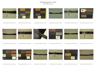 DOLCE&GABBANA UOMO
                                                                                           2013 S/S accessori




DOLCE&GABBANA PRE MAN SS13 BELTS_   DOLCE&GABBANA PRE MAN SS13 BELTS_   DOLCE&GABBANA PRE MAN SS13 BELTS_   DOLCE&GABBANA PRE MAN SS13 BELTS_   DOLCE&GABBANA PRE MAN SS13 BELTS_   DOLCE&GABBANA PRE MAN SS13 BELTS_




DOLCE&GABBANA PRE MAN SS13 BELTS_   DOLCE&GABBANA PRE MAN SS13 BELTS_   DOLCE&GABBANA PRE MAN SS13 BELTS_   DOLCE&GABBANA PRE MAN SS13 BELTS_   DOLCE&GABBANA PRE MAN SS13 BELTS_   DOLCE&GABBANA PRE MAN SS13 BELTS_




DOLCE&GABBANA PRE MAN SS13 BELTS_   DOLCE&GABBANA PRE MAN SS13 BELTS_   DOLCE&GABBANA PRE MAN SS13 BELTS_   DOLCE&GABBANA PRE MAN SS13 BELTS_   DOLCE&GABBANA PRE MAN SS13 BELTS_   DOLCE&GABBANA PRE MAN SS13 BELTS_
 