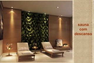 N I S S I M
NISSIM.N@TECNISAVENDAS.COM.BR
(11) 9.9699-5679
Espaço multiuso
sauna
com
descanso
 