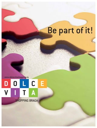 Be part of it!
SHOPPING BRAGA
www.dolcevitashopping.eu
 