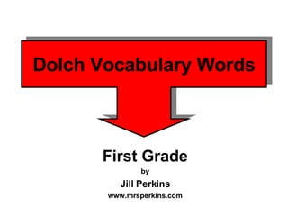 Dolch Vocabulary Words First Grade by Jill Perkins www.mrsperkins.com 