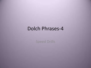 Dolch Phrases-4 Speed Drills 