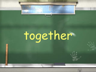 together
 