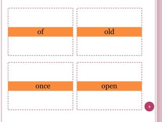 of

once

old

open
9

 