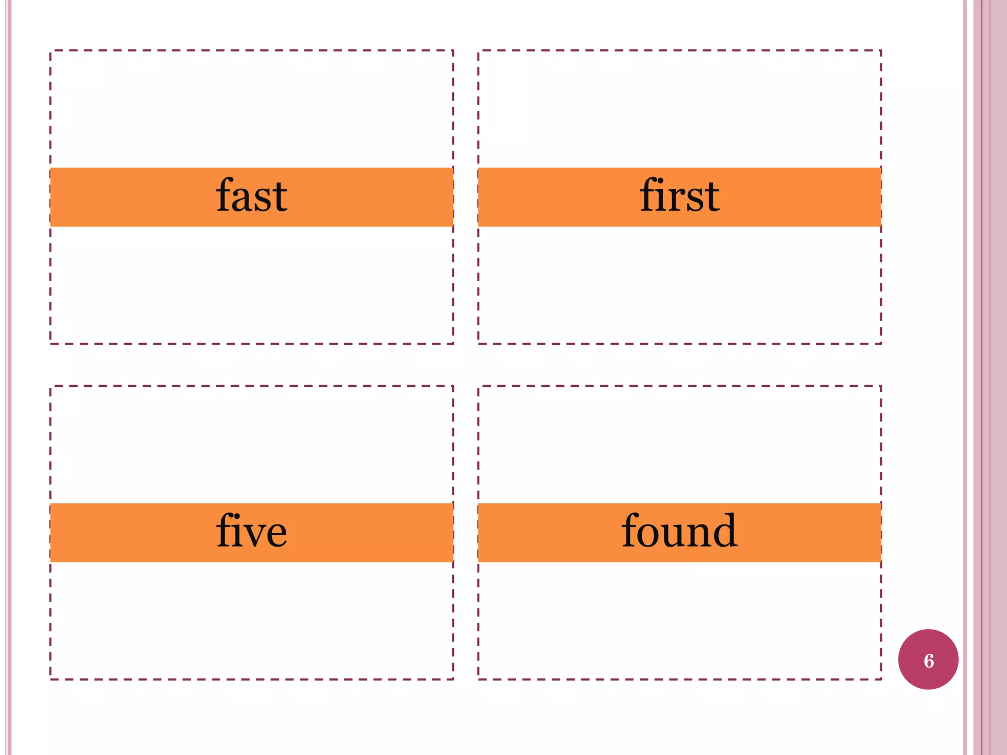 fast

first

five

found
6

 