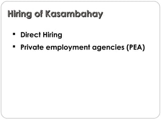 Hiring of KasambahayHiring of Kasambahay
 Direct Hiring
 Private employment agencies (PEA)
 
