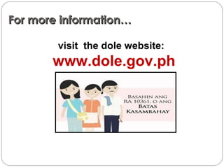 For more information…For more information…
visit the dole website:
www.dole.gov.ph
 