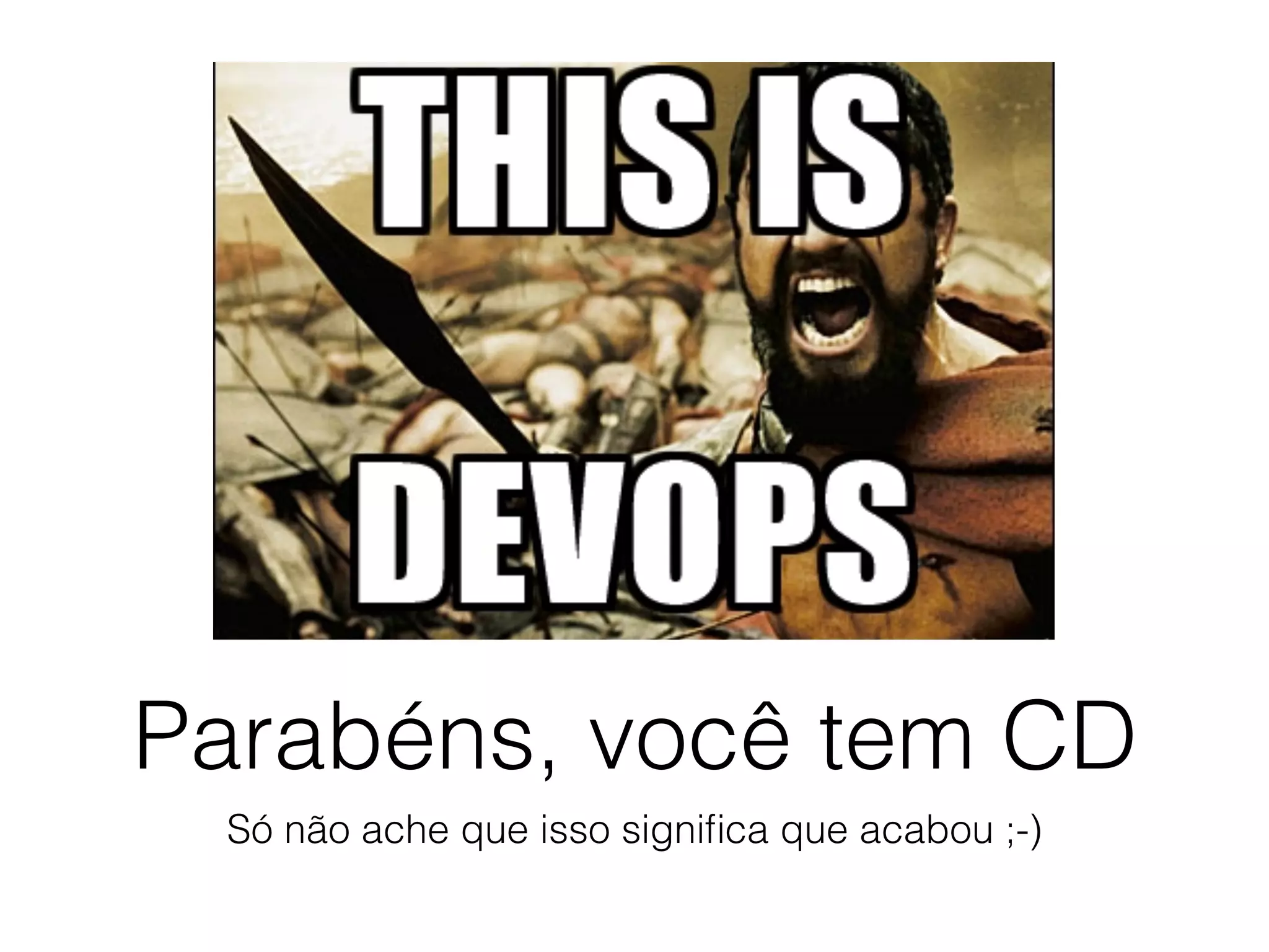 Parabéns, você tem CD
Só não ache que isso signiﬁca que acabou ;-)
 