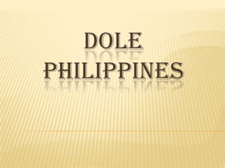 DOLE
PHILIPPINES
 