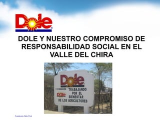DOLE Y NUESTRO COMPROMISO DE RESPONSABILIDAD SOCIAL EN EL VALLE DEL CHIRA 