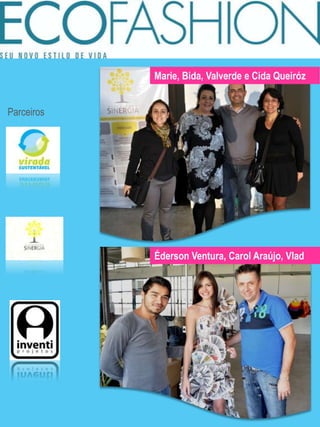 Marie, Bida, Valverde e Cida QueirózParceirosÉderson Ventura, Carol Araújo, Vlad