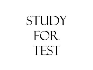 Study
 for
 test
 