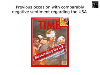 Previous occasion with comparably
negative sentiment regarding the USA
 