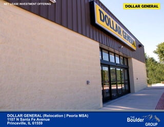 DOLLAR GENERAL (Relocation | Peoria MSA)
1107 N Santa Fe Avenue
Princeville, IL 61559
NET LEASE INVESTMENT OFFERING
 