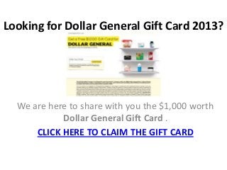 Looking for Dollar General Gift Card 2013?




  We are here to share with you the $1,000 worth
            Dollar General Gift Card .
      CLICK HERE TO CLAIM THE GIFT CARD
 
