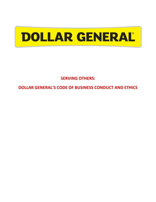 SERVING OTHERS:
DOLLAR GENERAL’S CODE OF BUSINESS CONDUCT AND ETHICS
 