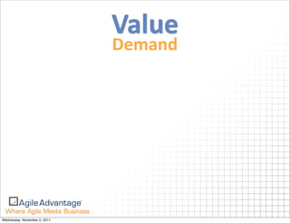 Value
                              Demand




Wednesday, November 2, 2011
 