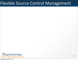 Flexible	
  Source	
  Control	
  Management




                                              27
Wednesday, November 2, 2011
 