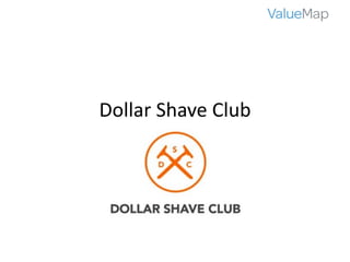 Dollar	Shave	Club
 