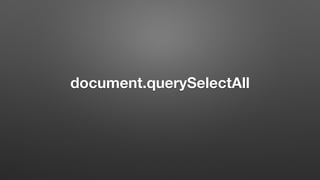 document.querySelectAll
 