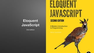 Eloquent
JavaScript
2nd edition
 