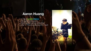 Aaron Huang
• Sr. F2E @
• F2E Lead @ Faria Systems
• Cloud Service Engineer @ Waveface
• Xing “⾏行” - Evernote DevCup 2013 Top 6
 