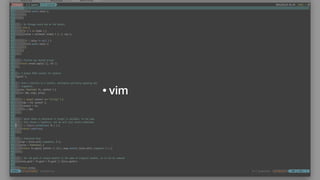 • vim
 