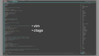 • vim
• ctags
 