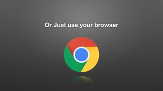 Or Just use your browser
 