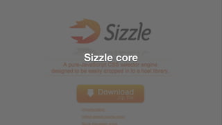 Sizzle core
 