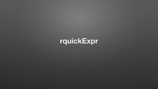 rquickExpr
 